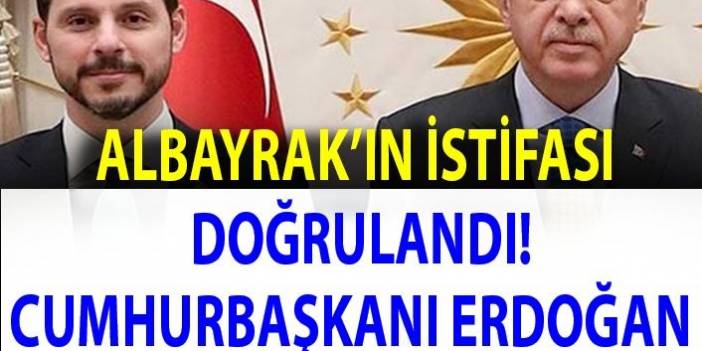 Erdoğan Hazine ve Maliye Bakanı Berat Albayrak’ın istifasını kabul etti mi?